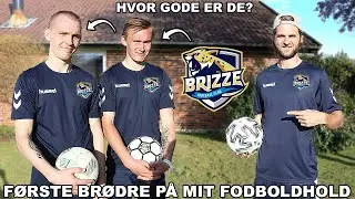 FØRSTE BRØDRE I MIN NYE FODBOLDKLUB! (BRIZZE FC)