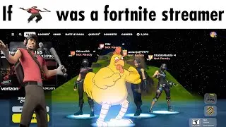 If Scout TF2 was a Fortnite Streamer