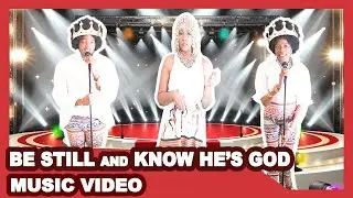 Be Still and Know He's God (Official Music Video)