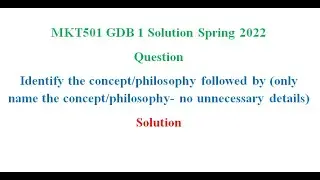 MKT501 GDB 1 Solution Spring 2022