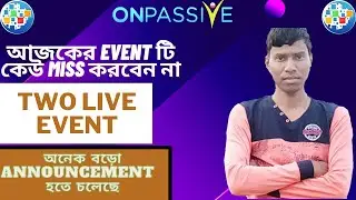 @ONPASSIVE আজকের Event টি কেউ Miss করবেন না।