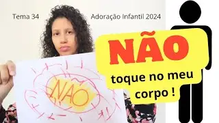 Adoração Infantil 2024. 24/08. Quebrando o Silêncio 2024. Tema 34: Não toque no meu corpo!