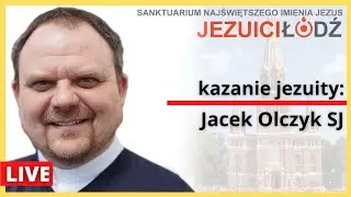 o. Jacek Olczyk SJ | kazanie [ Mk 12, 1-12 ] | Jezuici Łódź | 05.06.2023