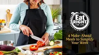 4 Make Ahead Meals to Simplify your Week