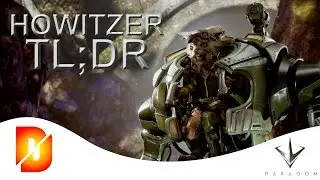 Paragon TL;DR - Howitzer - Quick Hero Guide