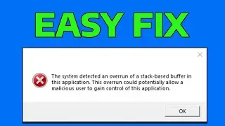 How To Fix The System Detected An Overrun Of A Stack Based Buffer In This Application Windows 11