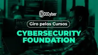 Giro pelos cursos - CYBERSECURITY FOUNDATION