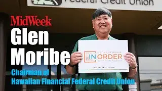 Hawaiian Financial Federal Credit Union's Glen Moribe talks Get your House in Order and MORE!