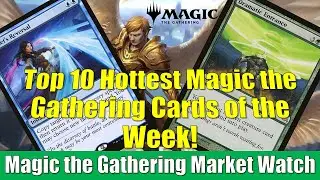 MTG Market Watch Top 10 Hottest Cards of the Week: Dramatic Entrance and Much More