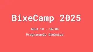 Programação Dinâmica | Aula 10 | BixeCamp 2025