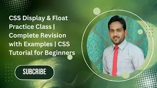 CSS Display & Float Practice Class | Complete Revision with Examples | CSS Tutorial for Beginners