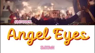 SMTOWN - Angel Eyes (Color-coded lyric video) Han/Rom/Eng