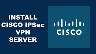 How to Install Cisco IPSec VPN Server