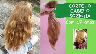 Cortei o cabelo sozinha com 17 anos - Deu certo?