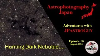 Astrophotography Japan / Hunting Dark Nebulae (Episode 36)