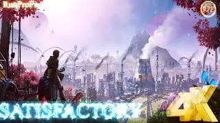 Satisfactory - ч.4 (Прохождение без комментариев/Gameplay/PVE) 4K Ultra