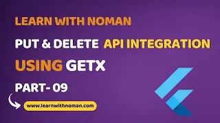 Lesson 24: PUT & DELETE API Integration with GetX State Management (Part-8) | Learn with Noman