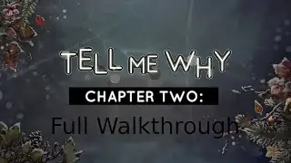 Tell Me Why - Chapter 2 (Full Walkthrough)