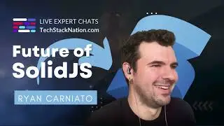 Expert Snippet: Future of SolidJS w/ Ryan Carniato | Chat Live w/ Experts at TechStackNation.com 🤩