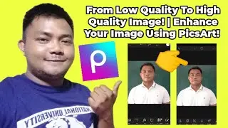 How To Enhance Image Quality Using PicsArt? | Low Quality To High Quality Image | Teacher Kevin PH