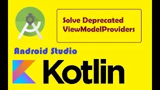Solve Deprecated ViewModelProviders in Android Studio kotlin بالعربي