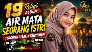 19 Best Islamic Religious Songs | Tears of a Beloved Wife Behind a Smile | DJ TikTok Religi Full Bas