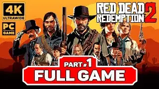 RED DEAD REDEMPTION 2 Gameplay FULL GAME ULTRAWIDE Walkthrough Longplay PC 4K (No Commentary) PART 1