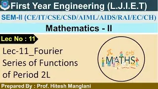 Lec 11_Fourier Series of Functions of Period 2l | Mathematics 2 | First year Engineering