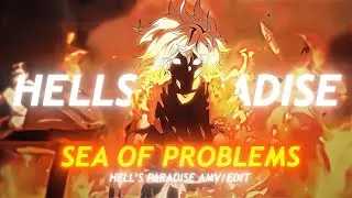 Hells Paradise - Sea of Problems [Edit/AMV]! - 4k Edit
