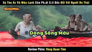 Tắm Dưới Con Sông Đầy X.ác Th.ịt Của Người Do Thái - review phim: Vùng Quan Tâm