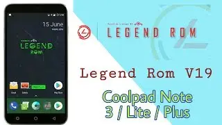 Legend Rom V19.0 for Coolpad Note 3 /Lite /Plus| Stable Compiled Build