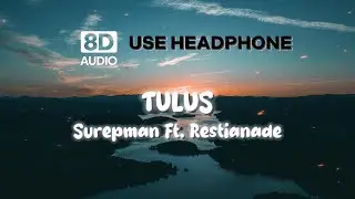 TULUS (8D AUDIO) || Surepman Ft. Restianade