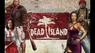 Dead Island #16 Снова вместе