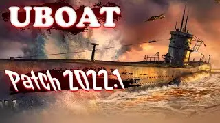 UBOAT Масштабное обновление Update 2022.1