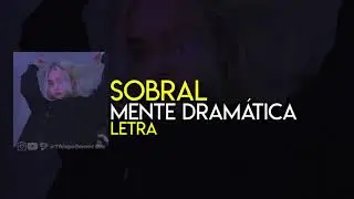 Mente dramática - Sobral [LETRA]