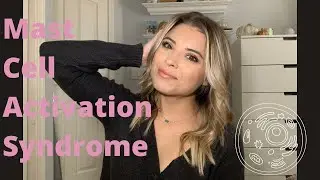 MCAS (Mast Cell Activation Syndrome/Disorder)