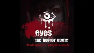 Eyes the Horror game: Multiplayer playthrough