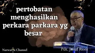 pertobatan menghasilkan perkara parkara yg besar