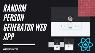 How To Create A Random Person Generator Web App with React.js