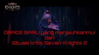 REALITA dan KEADAAN yang sesungguhnya - Veteran Talk - Seven Knights 2 Indonesia