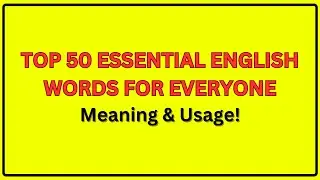 Top 50 Essential English Words Every Beginner Must Know