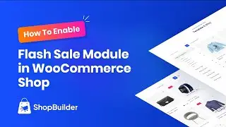 How To Enable Flash Sale Module in WooCommerce Shop With ShopBuilder Plugin