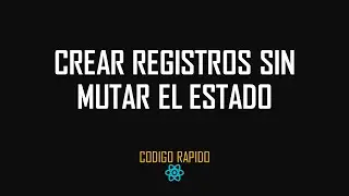 17 Crear registros sin mutar el estado