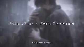 Feeling Blew - Sweet Disposition {slowed + reverb}