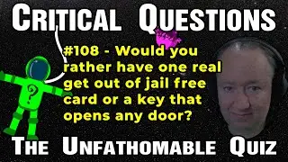 Would you rather have one real get out of jail free card or a key that opens any door?