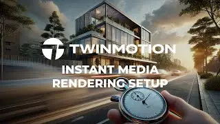 Final Secrets to Speed Up Media Creation - Twinmotion 2024.1.1
