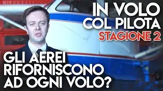 In Volo col Pilota - gli aerei riforniscono ad ogni volo?