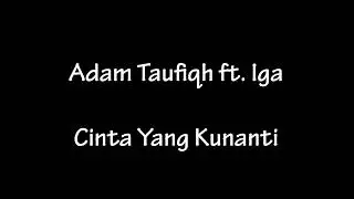 Adam Taufiqh - Cinta Yang Kunanti ft. Iga (Lyric)