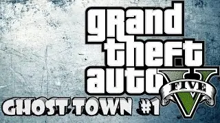 GTA 5 - Ghost Town #1