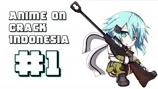 Anime on Crack Indonesia #1 - Menang Banyak